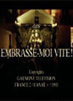 Embrasse-moi vite!